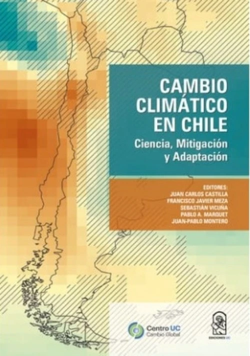 CAMBIO CLIMATICO EN CHILE. CIENCIA, MITIGACION Y ADAPTACION.