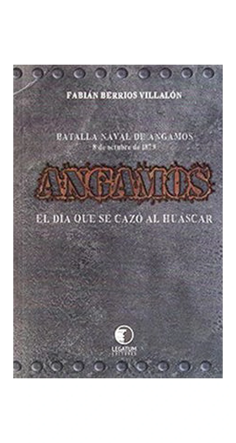 LIBRO ANGAMOS: EL DIA EN QUE SE CAZO AL HUASCAR