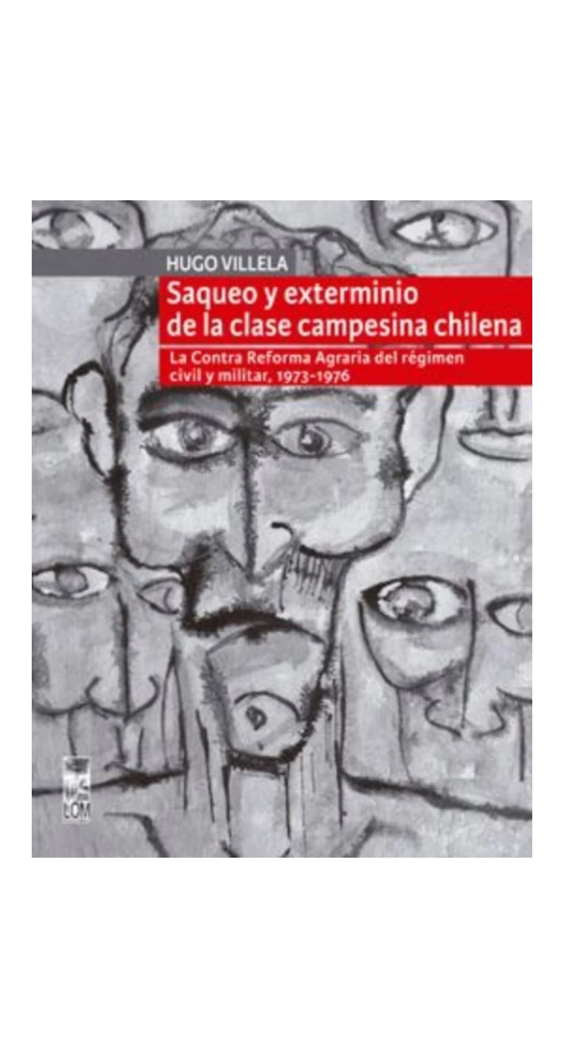SAQUEO Y EXTERMINIO DE LA CLASE CAMPESINA CHILENA