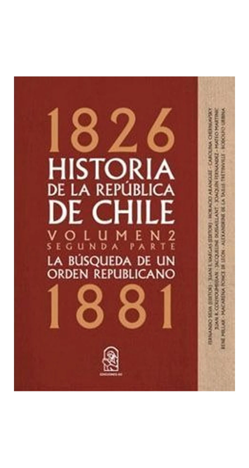 HISTORIA DE LA REPUBLICA DE CHILE VOL.2 SEGUNDA PARTE 1826-1881