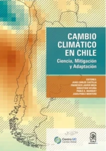 CAMBIO CLIMATICO EN CHILE. CIENCIA, MITIGACION Y ADAPTACION.