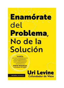 ENAMÓRATE DEL PROBLEMA NO DE LA SOLUCIÓN