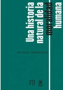UNA HISTORIA NATURAL DE LA MORALIDAD HUMANA