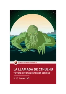 LA LLAMADA DE CTHULHU Y OTRAS HISTORIAS DE TERROR CÓSMICO